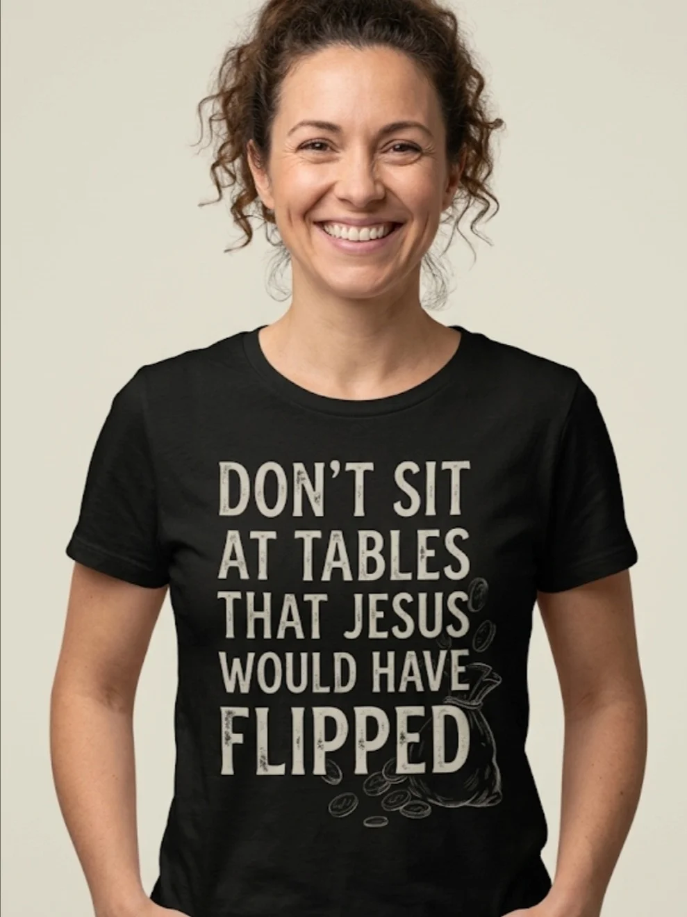 Don't Sit At Tables Jesus Would Have Flipped Christian Streetwear Tee